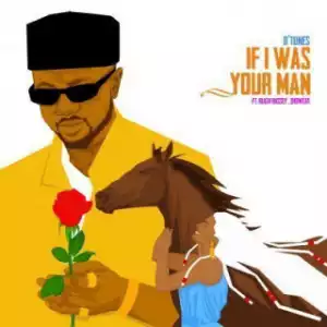 D-tunes - If I Was Your Man Ft. Black Bassey & Showcat
